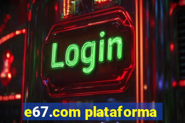 e67.com plataforma